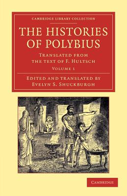 The Histories of Polybius: Translated from the Text of F. Hultsch - Polybius, and Shuckburgh, Evelyn S. (Edited and translated by)