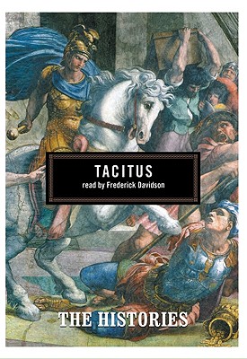 The Histories - Tacitus, Caius Cornelius, and Fyfe, W H (Translated by), and Adams, James (Read by)