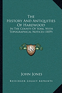 The History And Antiquities Of Harewood: In The County Of York, With Topographical Notices (1859)