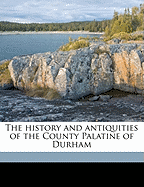 The History and Antiquities of the County Palatine of Durham; Volume 3