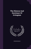 The History and Doctrines of Irvingism