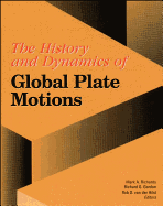The History and Dynamics of Global Plate Motions
