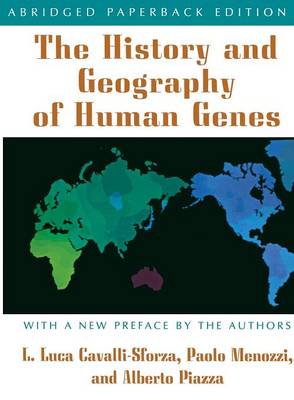 The History and Geography of Human Genes: Abridged Paperback Edition - Cavalli-Sforza, L L (Preface by), and Menozzi, Paolo (Preface by), and Piazza, Alberto (Preface by)