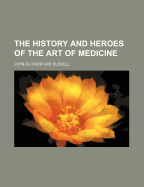 The History and Heroes of the Art of Medicine