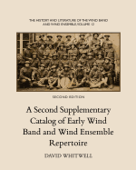 The History and Literature of the Wind Band and Wind Ensemble: A Second Supplementary Catalog of Early Wind Band and Wind Ensemble Repertoire