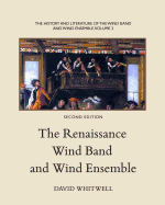 The History and Literature of the Wind Band and Wind Ensemble: The Renaissance Wind Band and Wind Ensemble