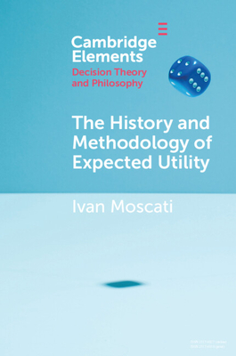 The History and Methodology of Expected Utility - Moscati, Ivan