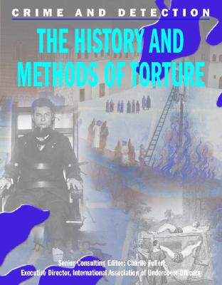 The History and Methods of Torture - Innes, Brian, Dr., and Fuller, Charlie (Introduction by)