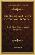 The History and Poetry of the Scottish Border: Their Main Features and Relations