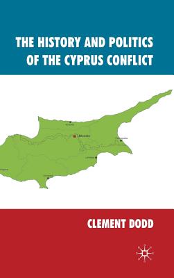 The History and Politics of the Cyprus Conflict - Dodd, Clement