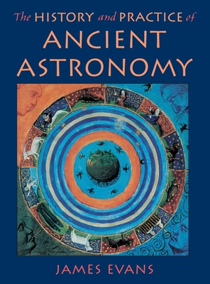 The History and Practice of Ancient Astronomy - Evans, James