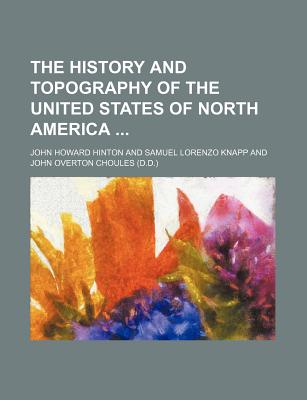 The History and Topography of the United States of North America - Hinton, John Howard