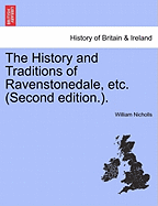 The History and Traditions of Ravenstonedale, Etc. (Second Edition.).