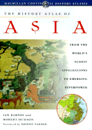 The History Atlas of Asia - Barnes, Ian, Dr., and Hudson, Robert, Dr., and Parekh, Bhikhu, Professor (Foreword by)