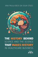 The history behind science and the science that makes history in healthcare business