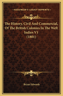 The History, Civil and Commercial, of the British Colonies in the Weft Indies V1 (1801)