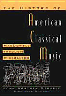 The History of American Classical Music: MacDowell Through Minimalism