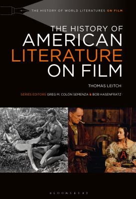 The History of American Literature on Film - Leitch, Thomas, and Semenza, Greg M Coln (Editor), and Hasenfratz, Bob (Editor)