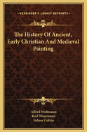 The History of Ancient, Early Christian and Medieval Painting