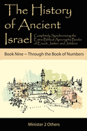 The History of Ancient Israel: Completely Synchronizing the Extra-Biblical Apocrypha Books of Enoch, Jasher, and Jubilees: Book 9 Through the Book of Numbers