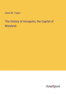 The History of Annapolis, the Capital of Maryland