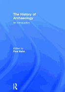The History of Archaeology: An Introduction