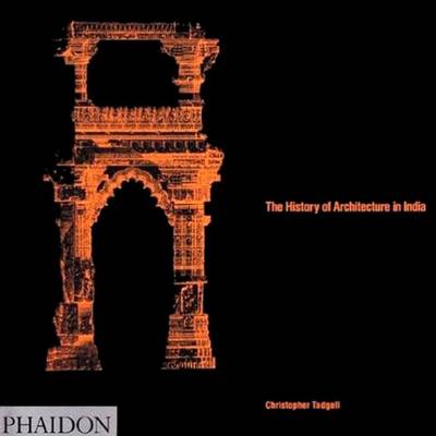 The History of Architecture in India - Tadgell, Christopher