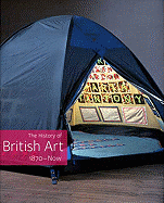 The History of British Art, Volume 3: 1870-Now - Bindman, David (Editor), and Stephens, Chris (Editor)