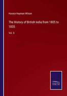 The History of British India from 1805 to 1835: Vol. II