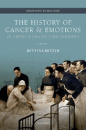 The History of Cancer and Emotions in Twentieth-Century Germany