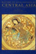 The History of Civilizations of Central Asia: Historical, Social and Economic Setting - UNESCO, and Asimov, M.S., and Bosworth, Clifford Edmund, Professor (Volume editor)