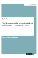 The History of Coffee Production in Brazil and Ethiopia. A Comparative Overview