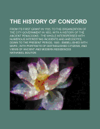 The History of Concord: From Its First Grant in 1725, to the Organization of the City Government in 1853, with a History of the Ancient Penacooks; The Whole Interspersed with Numerous Interesting Incidents and Anecdotes, Down to the Present Period, 1885