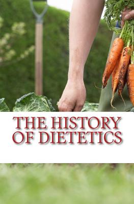 The History of Dietetics: Man is what he eats - Oswald, Felix L, and Nichols, John B