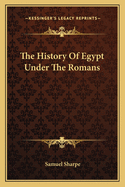 The History Of Egypt Under The Romans