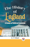 The History of England a Study in Political Evolution