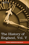 The History of England from the Accession of James II, Vol. V (in Five Volumes): With a Memoir of Lord Macaulay and a Sketch of Lord Macaulay's Life a