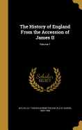 The History of England From the Accession of James II; Volume 1