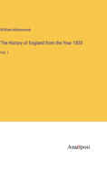The History of England from the Year 1830: Vol. I