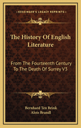 The History of English Literature: From the Fourteenth Century to the Death of Surrey V3