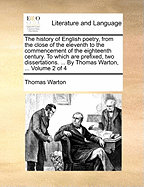 The History of English Poetry, from the Close of the Eleventh to the Commencement of the Eighteenth