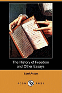 The History of Freedom and Other Essays (Dodo Press)