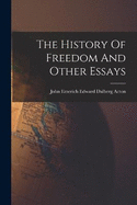 The History Of Freedom And Other Essays