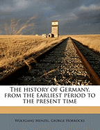 The History of Germany, from the Earliest Period to the Present Time
