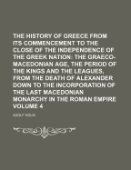 The History of Greece from Its Commencement to the Close of the Independence of the Greek Nation: The 4th Century B.C. Up to the Death of Alexander