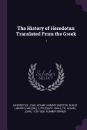 The History of Herodotus: Translated from the Greek: 1