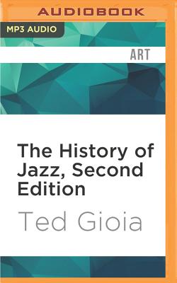 The History of Jazz, Second Edition - Gioia, Ted, and Souer, Bob, Mr. (Read by)