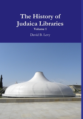 The History of Judaica Libraries I - Levy, David B