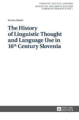 The History of Linguistic Thought and Language Use in 16 th Century Slovenia - Zrc Sazu, and Ahacic, Kozma