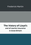 The History of Lloyd's and of Marine Insurance in Great Britain